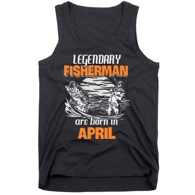 Fishing Legend Born In April Funny Fisherman Gift Tank Top