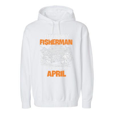 Fishing Legend Born In April Funny Fisherman Gift Garment-Dyed Fleece Hoodie