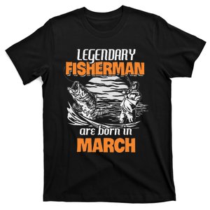 Fishing Legend Born In March Funny Fisherman Gift T-Shirt