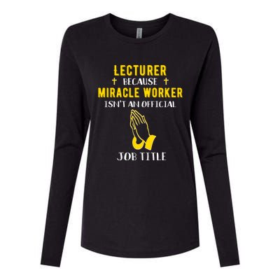 Funny Lecturer Because Miracle Worker Isnt A Job Title Teach Gift Womens Cotton Relaxed Long Sleeve T-Shirt