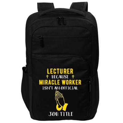 Funny Lecturer Because Miracle Worker Isnt A Job Title Teach Gift Impact Tech Backpack