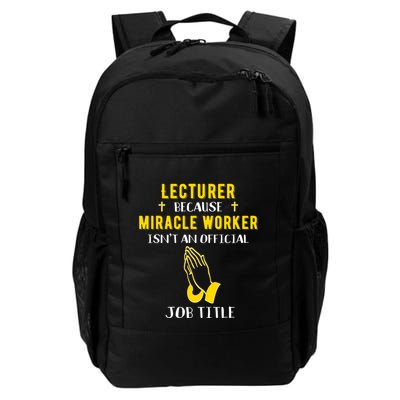 Funny Lecturer Because Miracle Worker Isnt A Job Title Teach Gift Backpack