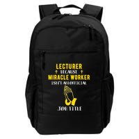 Funny Lecturer Because Miracle Worker Isnt A Job Title Teach Gift Backpack