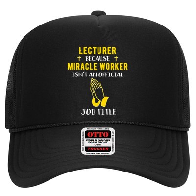 Funny Lecturer Because Miracle Worker Isnt A Job Title Teach Gift Trucker Hat