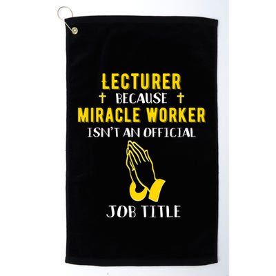 Funny Lecturer Because Miracle Worker Isnt A Job Title Teach Gift Golf Towel