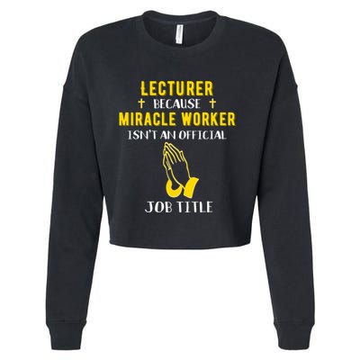Funny Lecturer Because Miracle Worker Isnt A Job Title Teach Gift Cropped Pullover Crew