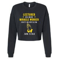 Funny Lecturer Because Miracle Worker Isnt A Job Title Teach Gift Cropped Pullover Crew