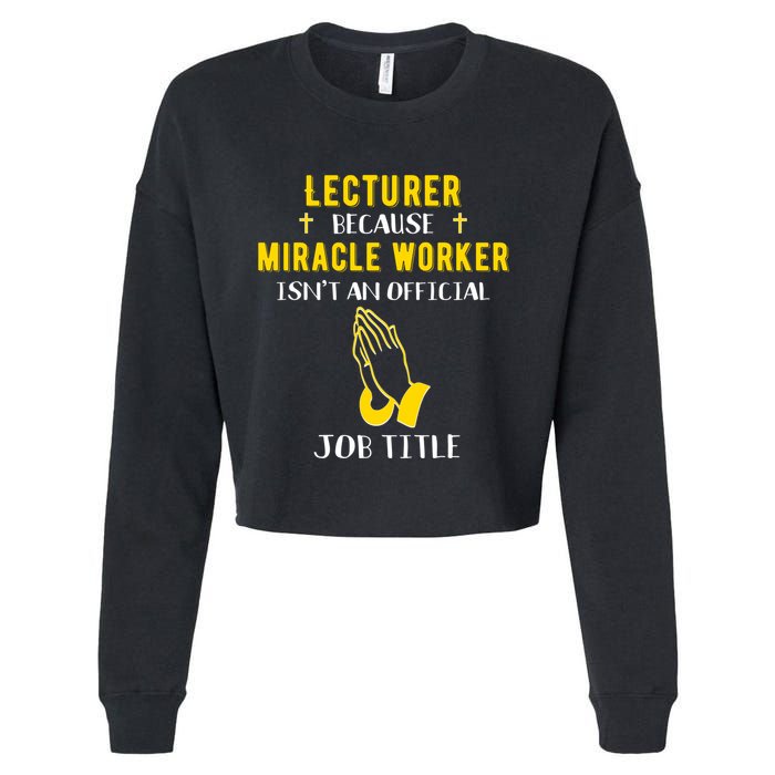 Funny Lecturer Because Miracle Worker Isnt A Job Title Teach Gift Cropped Pullover Crew