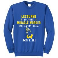 Funny Lecturer Because Miracle Worker Isnt A Job Title Teach Gift Sweatshirt