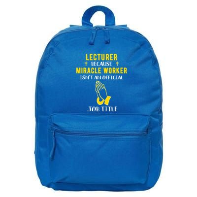 Funny Lecturer Because Miracle Worker Isnt A Job Title Teach Gift 16 in Basic Backpack