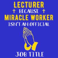 Funny Lecturer Because Miracle Worker Isnt A Job Title Teach Gift 16 in Basic Backpack