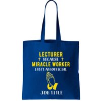 Funny Lecturer Because Miracle Worker Isnt A Job Title Teach Gift Bag