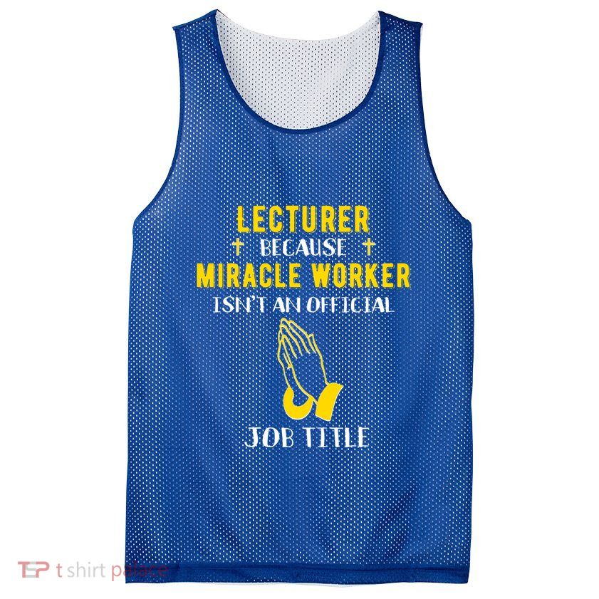 Funny Lecturer Because Miracle Worker Isnt A Job Title Teach Gift Mesh Reversible Basketball Jersey Tank