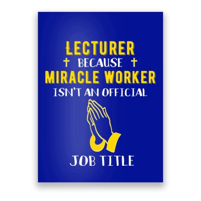 Funny Lecturer Because Miracle Worker Isnt A Job Title Teach Gift Poster