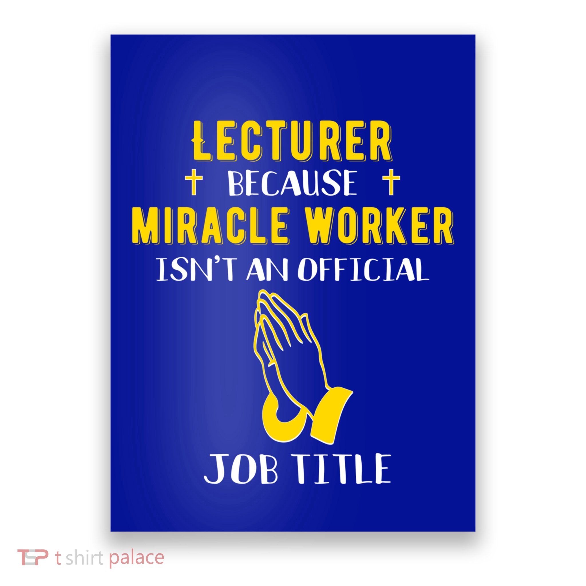 Funny Lecturer Because Miracle Worker Isnt A Job Title Teach Gift Poster