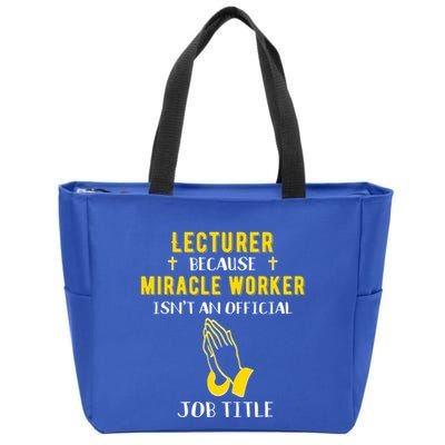 Funny Lecturer Because Miracle Worker Isnt A Job Title Teach Gift Zip Tote Bag