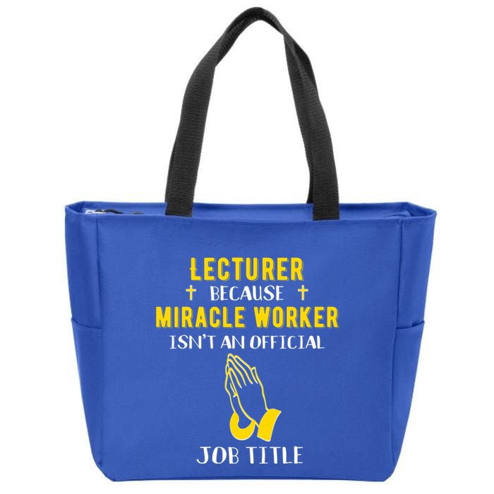 Funny Lecturer Because Miracle Worker Isnt A Job Title Teach Gift Zip Tote Bag