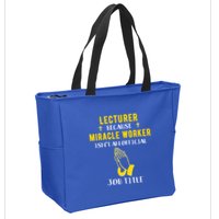 Funny Lecturer Because Miracle Worker Isnt A Job Title Teach Gift Zip Tote Bag