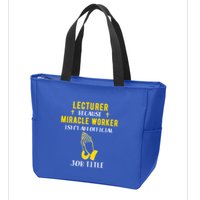 Funny Lecturer Because Miracle Worker Isnt A Job Title Teach Gift Zip Tote Bag