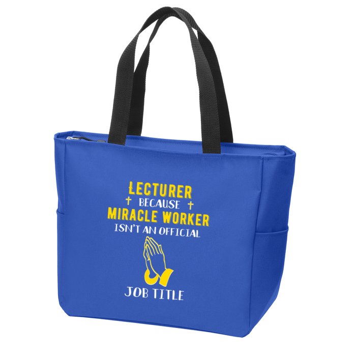 Funny Lecturer Because Miracle Worker Isnt A Job Title Teach Gift Zip Tote Bag