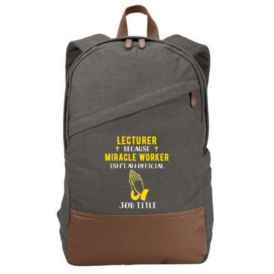 Funny Lecturer Because Miracle Worker Isnt A Job Title Teach Gift Cotton Canvas Backpack