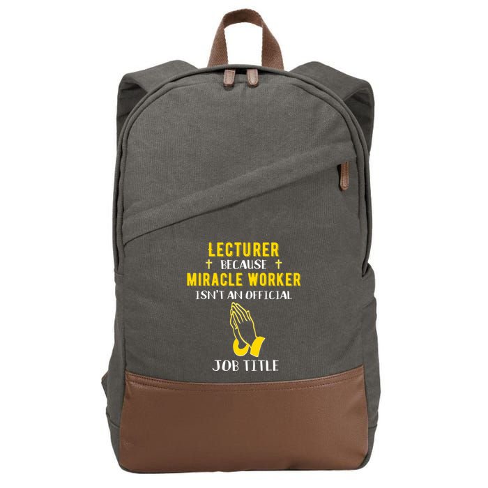 Funny Lecturer Because Miracle Worker Isnt A Job Title Teach Gift Cotton Canvas Backpack
