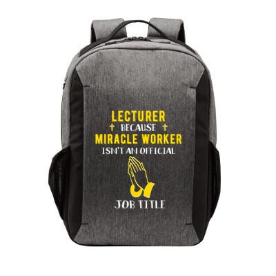 Funny Lecturer Because Miracle Worker Isnt A Job Title Teach Gift Vector Backpack