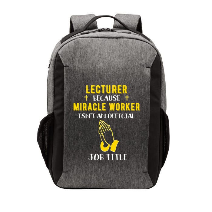 Funny Lecturer Because Miracle Worker Isnt A Job Title Teach Gift Vector Backpack