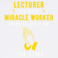 Funny Lecturer Because Miracle Worker Isnt A Job Title Teach Gift Garment-Dyed Sweatshirt
