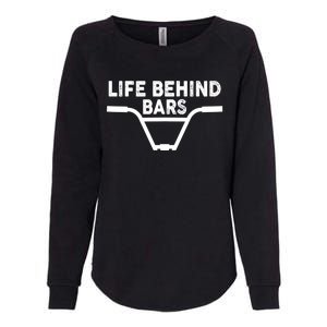 Funny Life Behind Bars Gift For Bmx Mtb Cyclist Gift Womens California Wash Sweatshirt