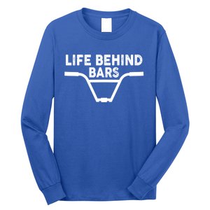 Funny Life Behind Bars Gift For Bmx Mtb Cyclist Gift Long Sleeve Shirt