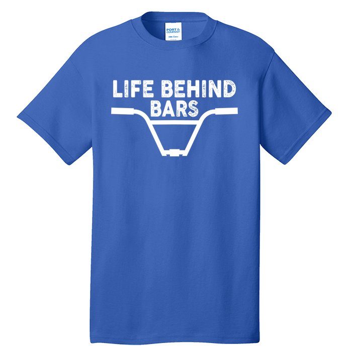 Funny Life Behind Bars Gift For Bmx Mtb Cyclist Gift Tall T-Shirt