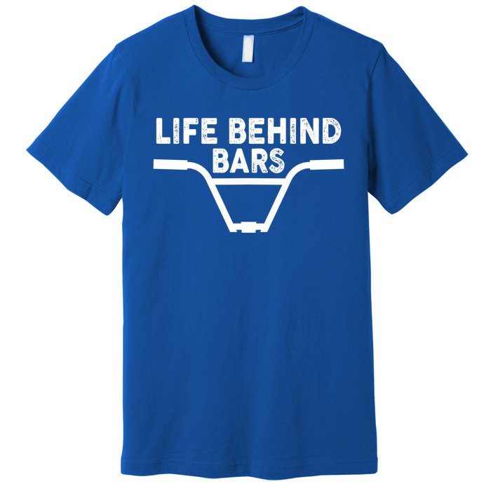 Funny Life Behind Bars Gift For Bmx Mtb Cyclist Gift Premium T-Shirt