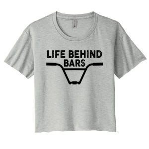 Funny Life Behind Bars Gift For Bmx Mtb Cyclist Gift Women's Crop Top Tee