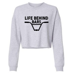 Funny Life Behind Bars Gift For Bmx Mtb Cyclist Gift Cropped Pullover Crew