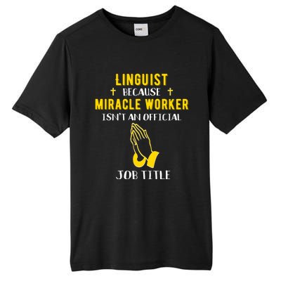 Funny Linguist Because Miracle Worker Isn't A Job Title Gift Tall Fusion ChromaSoft Performance T-Shirt