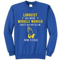 Funny Linguist Because Miracle Worker Isn't A Job Title Gift Sweatshirt