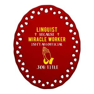 Funny Linguist Because Miracle Worker Isn't A Job Title Gift Ceramic Oval Ornament