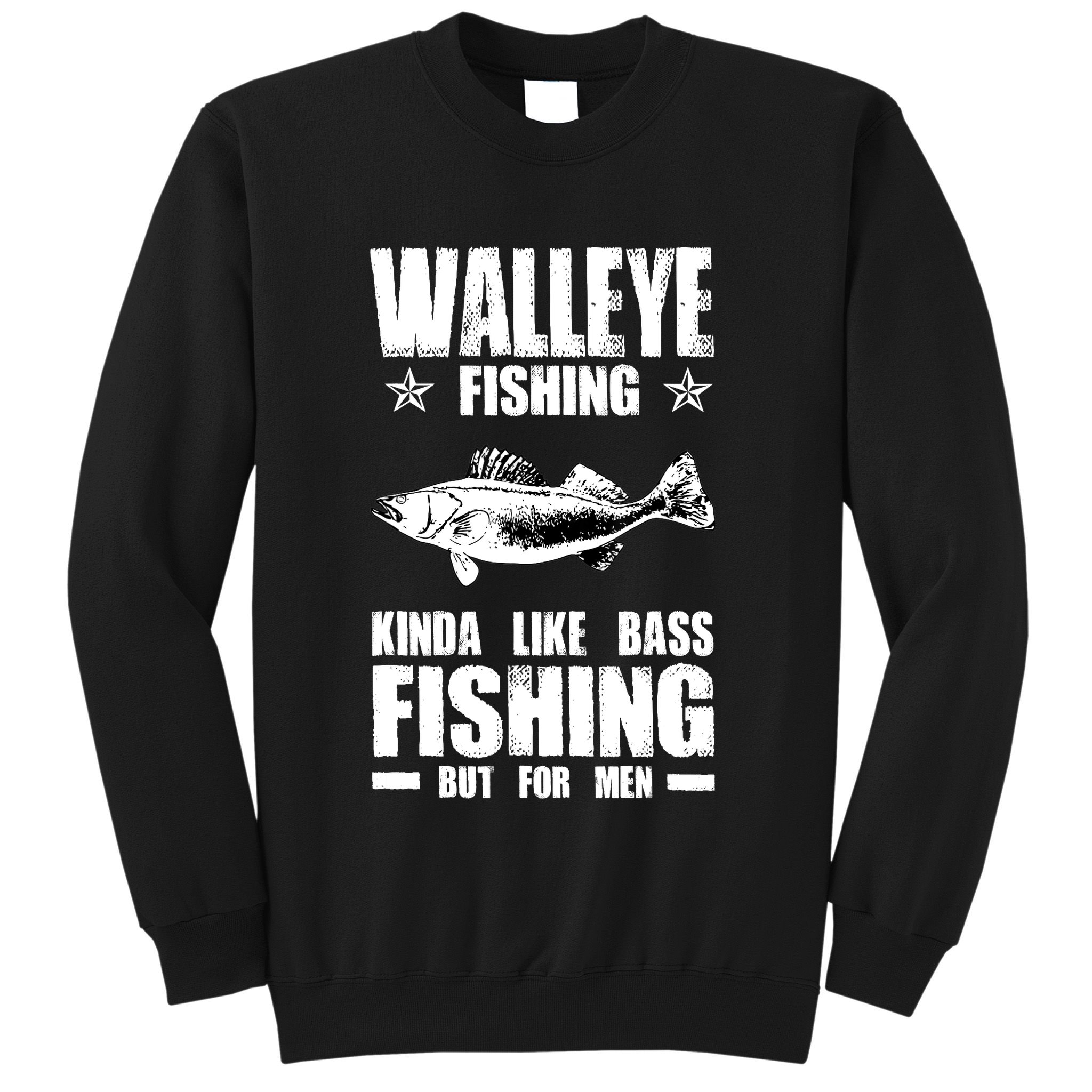 Funny Like Bass Fishing But For  Walleye Fishing Sweatshirt