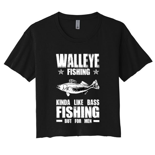 Funny Like Bass Fishing But For  Walleye Fishing Crop Top