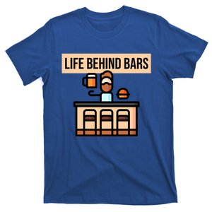 Funny Life Behind Bars Gift Bartender Gift T-Shirt