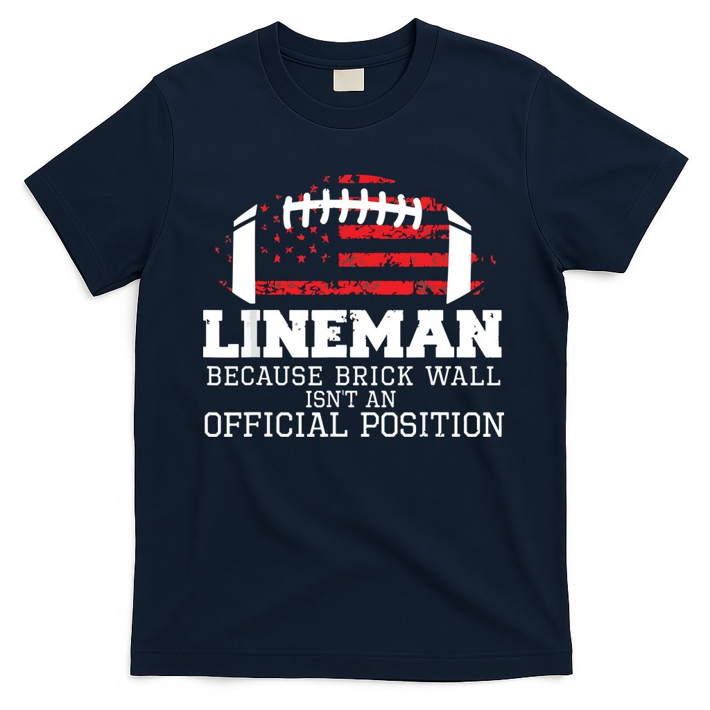 Football Lineman Because Brick Wall OLine DLine Lineman T-Shirt