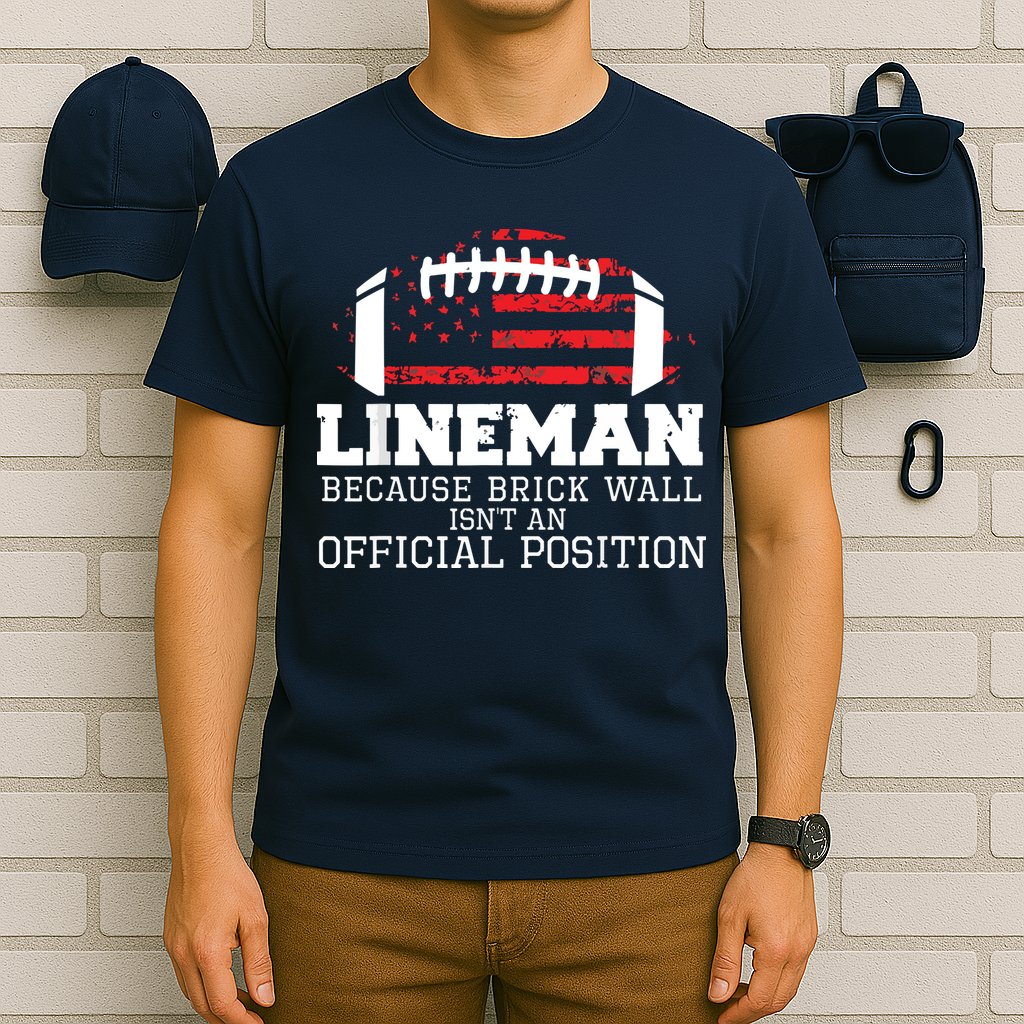 Football Lineman Because Brick Wall OLine DLine Lineman T-Shirt