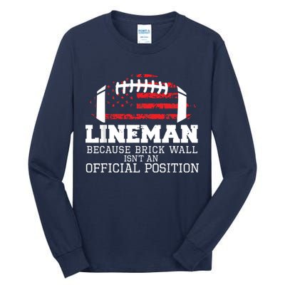 Football Lineman Because Brick Wall OLine DLine Lineman Tall Long Sleeve T-Shirt