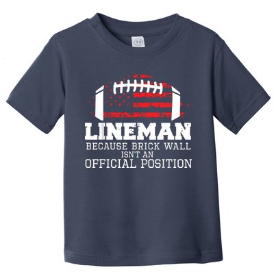 Football Lineman Because Brick Wall OLine DLine Lineman Toddler T-Shirt