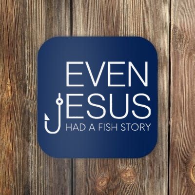 Fishing Lovers Christian Even Jesus Had A Fish Story Coaster