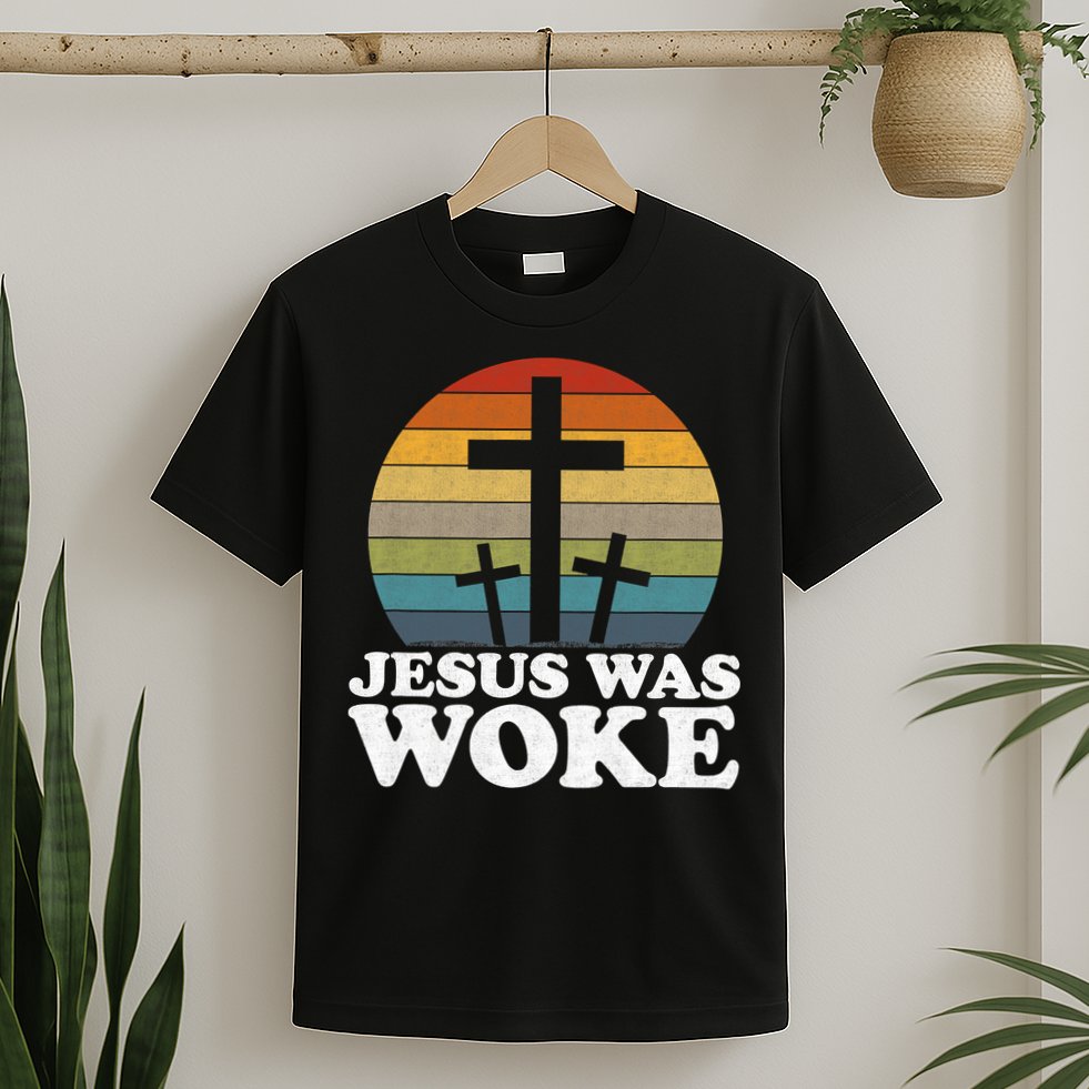 Funny Liberal Christian Democrat Jesus Was Woke T-Shirt