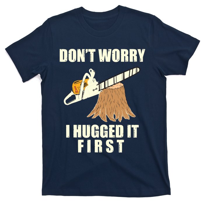 Funny Lumberjack Chainsaw Logging Arborist Gift Men Women T-Shirt