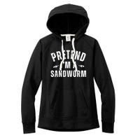 Funny Lazy Costume Last Minute Pretend IM A Sandworm Women's Fleece Hoodie