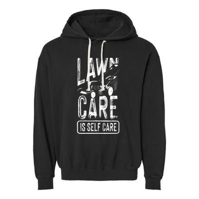 Funny Lawn Care Self Care Dad Lawn Mowing Joke Garment-Dyed Fleece Hoodie